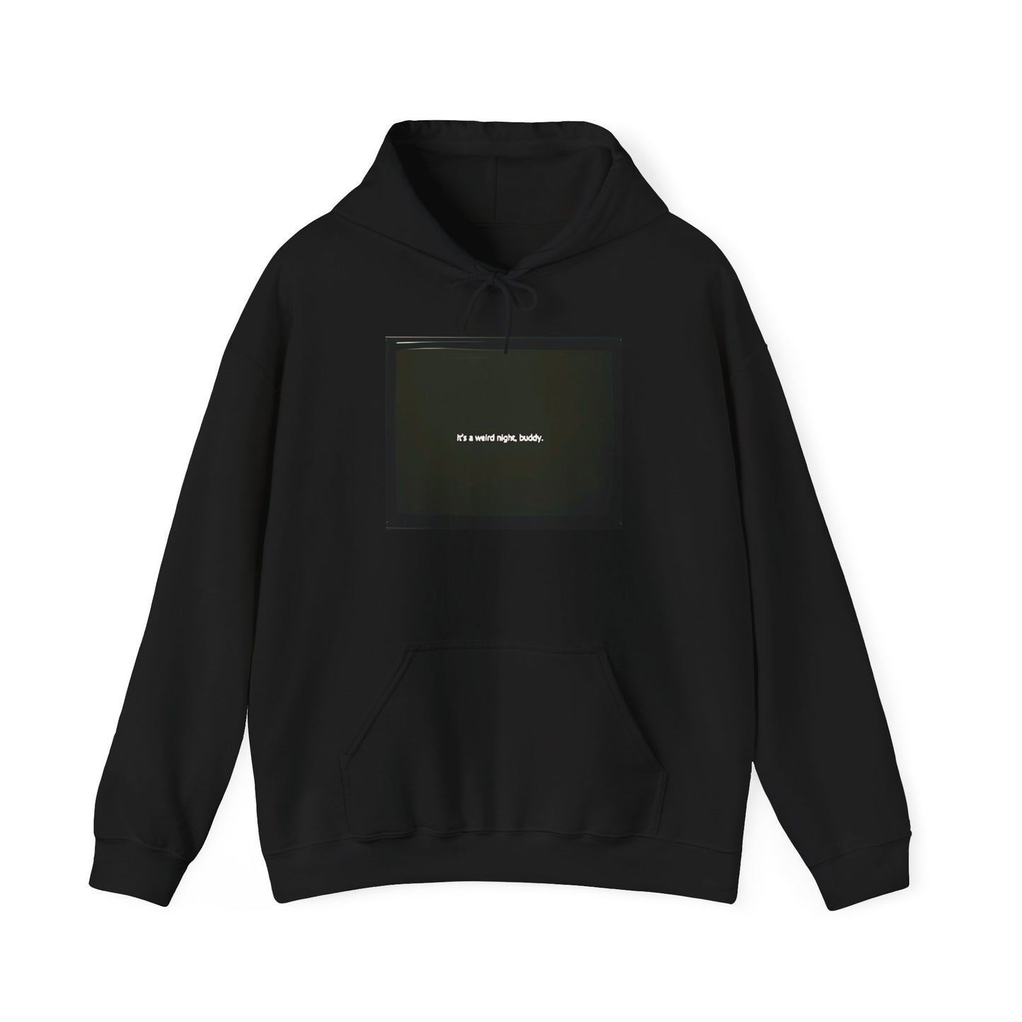 it's a weird night, buddy. | Hooded Sweatshirt