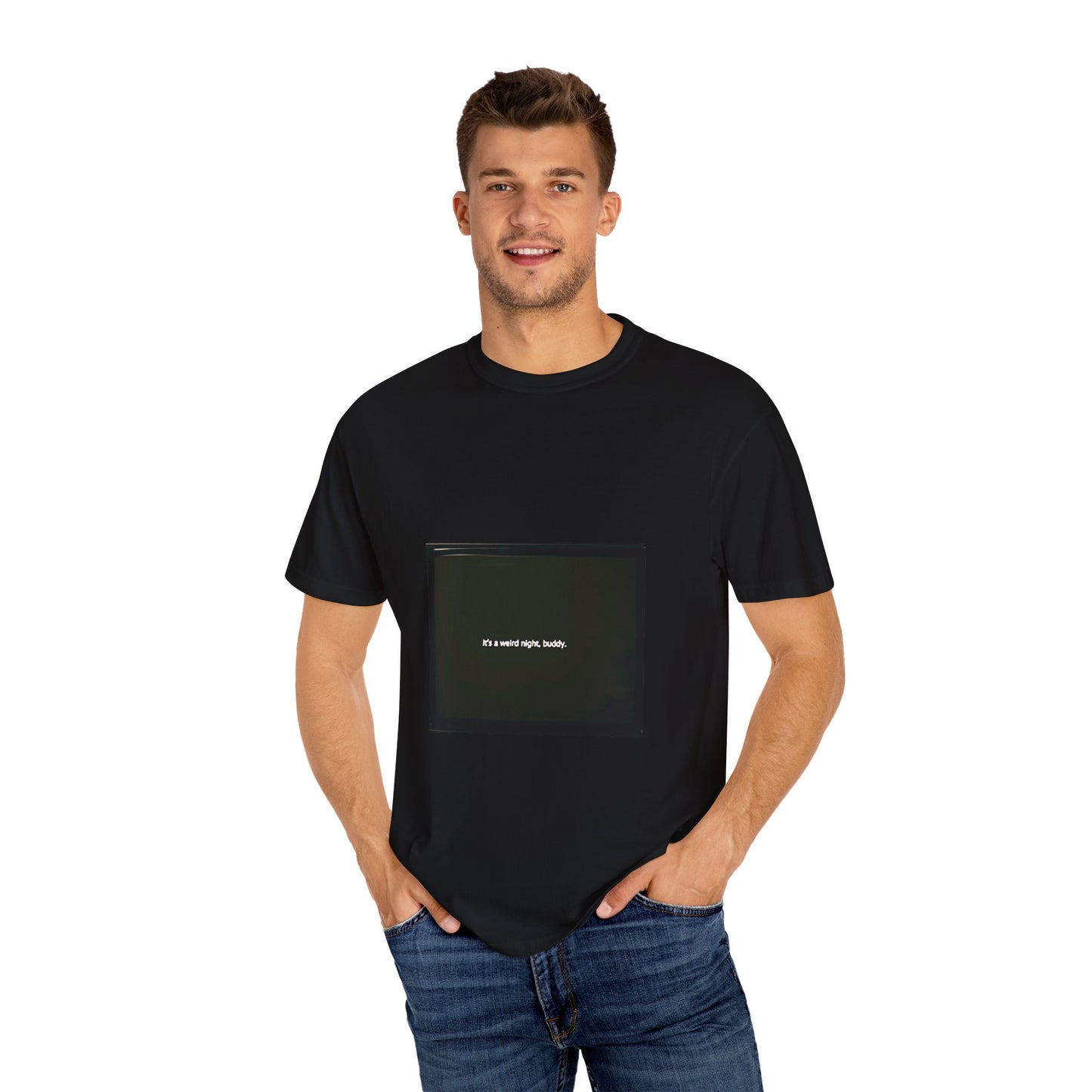 it's a weird night, buddy. | Shirt