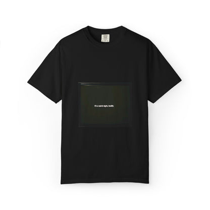 it's a weird night, buddy. | Shirt