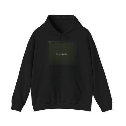 it's a weird night, buddy. | Hooded Sweatshirt